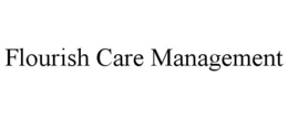 FLOURISH CARE MANAGEMENT trademark