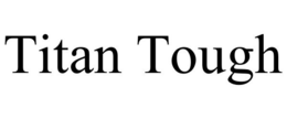 TITAN TOUGH trademark