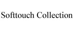 SOFTTOUCH COLLECTION trademark
