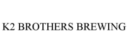 K2 BROTHERS BREWING trademark