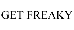 GET FREAKY trademark