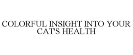 COLORFUL INSIGHT INTO YOUR CAT'S HEALTH trademark
