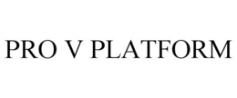 PRO V PLATFORM trademark