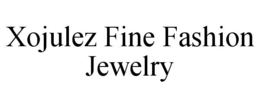 XOJULEZ FINE FASHION JEWELRY trademark