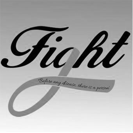 FIGHT BEFORE ANY DISEASE, THERE IS A PERSON! trademark