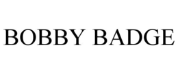 BOBBY BADGE trademark