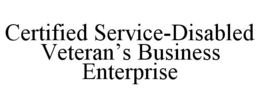 CERTIFIED SERVICE-DISABLED VETERAN'S BUSINESS ENTERPRISE trademark