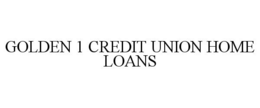 GOLDEN 1 CREDIT UNION HOME LOANS trademark