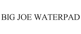 BIG JOE WATERPAD trademark