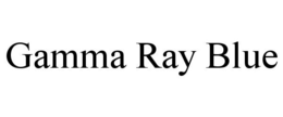 GAMMA RAY BLUE trademark