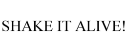 SHAKE IT ALIVE! trademark