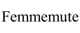 FEMMEMUTE trademark