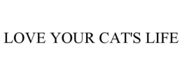 LOVE YOUR CAT'S LIFE trademark