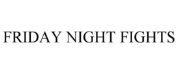 FRIDAY NIGHT FIGHTS trademark