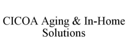 CICOA AGING & IN-HOME SOLUTIONS trademark