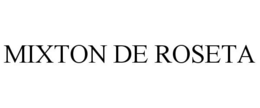 MIXTON DE ROSETA trademark
