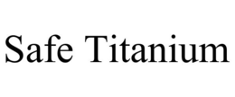 SAFE TITANIUM trademark