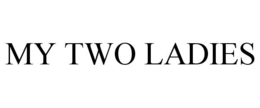 MY TWO LADIES trademark