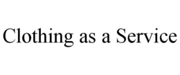 CLOTHING AS A SERVICE trademark