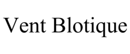 VENT BLOTIQUE trademark
