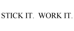 STICK IT. WORK IT. trademark