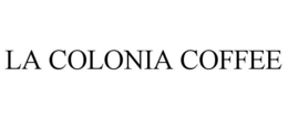 LA COLONIA COFFEE trademark