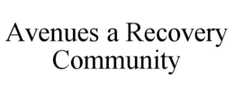 AVENUES A RECOVERY COMMUNITY trademark
