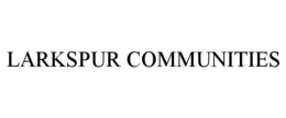 LARKSPUR COMMUNITIES trademark