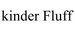 KINDER FLUFF trademark