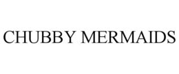 CHUBBY MERMAIDS trademark