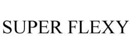 SUPER FLEXY trademark