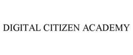 DIGITAL CITIZEN ACADEMY trademark