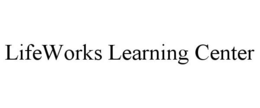LIFEWORKS LEARNING CENTER trademark