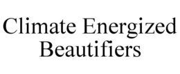 CLIMATE ENERGIZED BEAUTIFIERS trademark