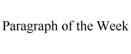 PARAGRAPH OF THE WEEK trademark