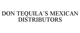 DON TEQUILA'S MEXICAN DISTRIBUTORS trademark