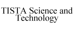TISTA SCIENCE AND TECHNOLOGY trademark