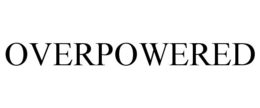OVERPOWERED trademark