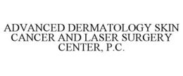ADVANCED DERMATOLOGY SKIN CANCER AND LASER SURGERY CENTER, P.C. trademark