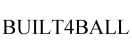 BUILT4BALL trademark