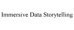 IMMERSIVE DATA STORYTELLING trademark