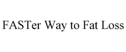 FASTER WAY TO FAT LOSS trademark