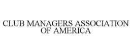 CLUB MANAGERS ASSOCIATION OF AMERICA trademark