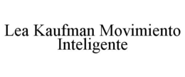 LEA KAUFMAN MOVIMIENTO INTELIGENTE trademark