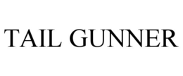 TAIL GUNNER trademark