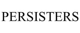 PERSISTERS trademark