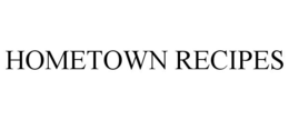 HOMETOWN RECIPES trademark