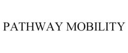 PATHWAY MOBILITY trademark