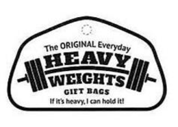 THE ORIGINAL EVERYDAY HEAVY WEIGHTS GIFT BAGS IF IT'S HEAVY, I CAN HOLD IT! trademark