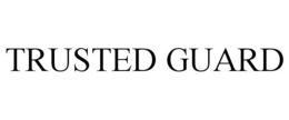 TRUSTED GUARD trademark